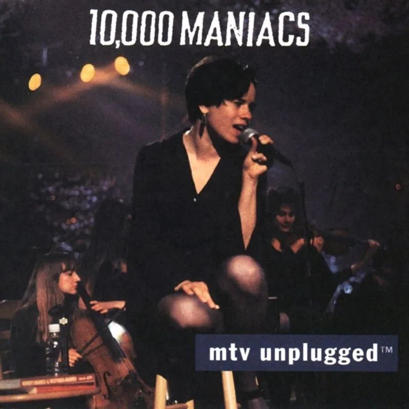 10,000 Maniacs — MTV Unplugged: 10,000 Maniacs
