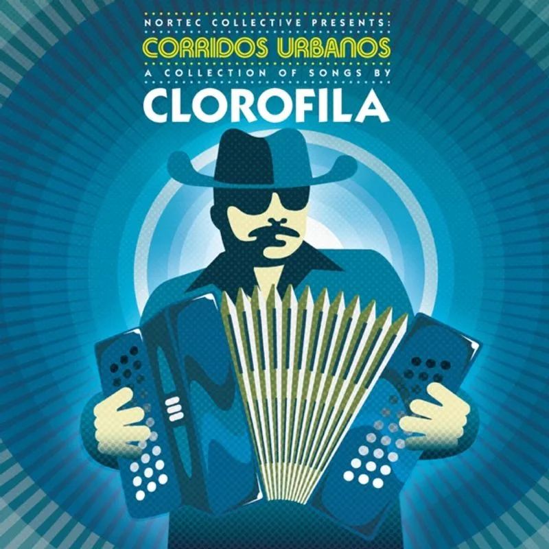 Clorofila & Nortec Collective — Corridos Urbanos (Nortec Collective Presents Clorofila)
