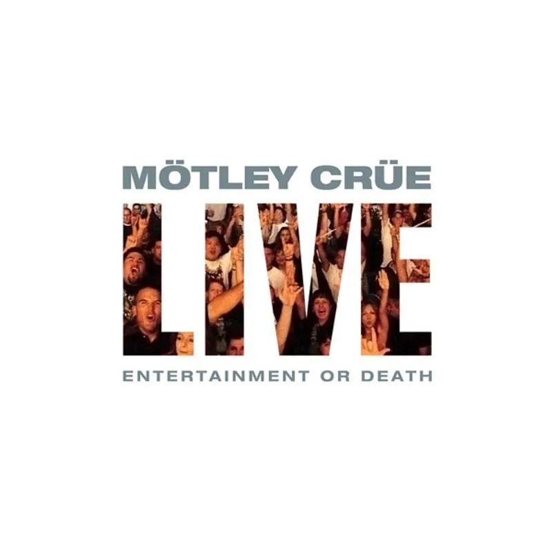 Mötley Crüe — Live: Entertainment or Death