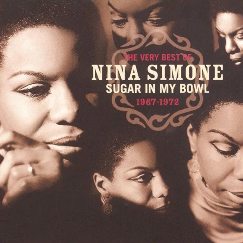 Nina Simone — Sugar In My Bowl: The Very Best of Nina Simone 1967-1972